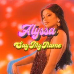 ALYSSA - Say My Name Zak Bennett Remix [FREEDL]