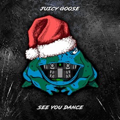 Juicy Goose - See You Dance