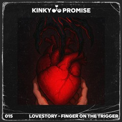 LOVESTORY - FINGER ON THE TRIGGER