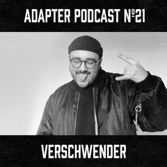 ADAPTER PODCAST 021 - VERSCHWENDER