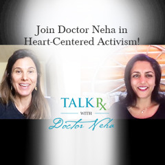 Join Doctor Neha in Heart-Centered Activism!
