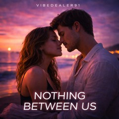 Nothing Between Us