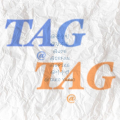 TAG (W / 권승민, 강우용, J DE, SPIKE, 이주연, Tako Yaaaki)