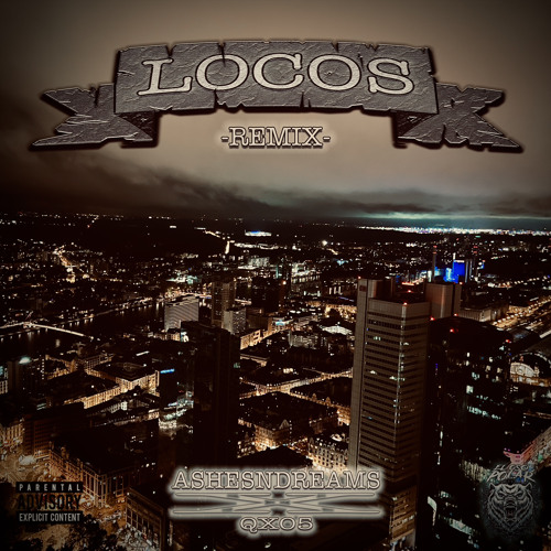 Ashesndreams Feat. QX05 - Locos (Remix)