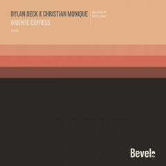 Dylan Deck & Christian Monique  - Oriente Express (Rafael Osmo Remix)