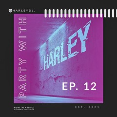 Party with Harley- Ep. 12