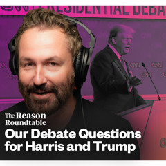What Libertarians Would Ask Trump and Harris at the Debate