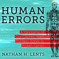 [Free] EBOOK 🗸 Human Errors: A Panorama of Our Glitches, from Pointless Bones to Bro