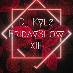 Dj Kyle Friday Show 13 (Tarraxinha)