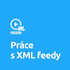 Jak pracovat s XML feedy?