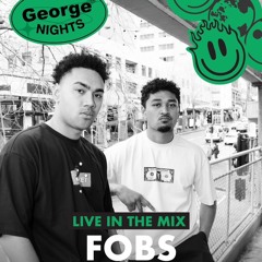 FOBS * GEORGE FM NIGHTS