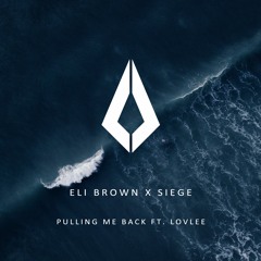 Eli Brown & Siege - Pulling Me Back ft. Lovlee