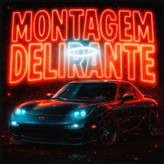 MONTAGEM DELIRANTE