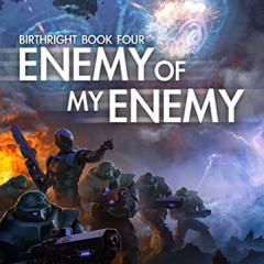 Get EBOOK 📃 Enemy of my Enemy: A Military Sci-Fi Series (Drop Trooper: Birthright Bo