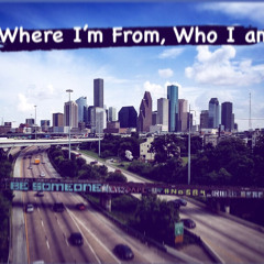 Where I From, Who I am