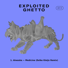 Aiwaska - Medicine (Eelke Kleijn Remix) | Exploited Ghetto