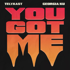 TELYKAST, Georgia Ku, TOBER - You Got Me (TOBER Remix)