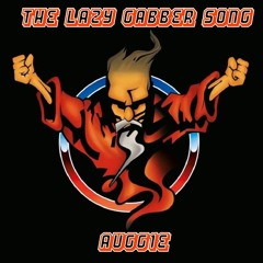 augg1e - lazy gabber song