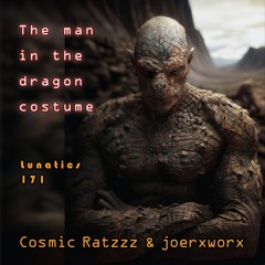Lunatics 171 // 🐉The man in the Dragon costume🐉 // Ratzzz & joerxworx