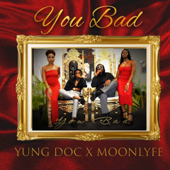 You Bad (Radio Edit) [feat. MoonLyfe]