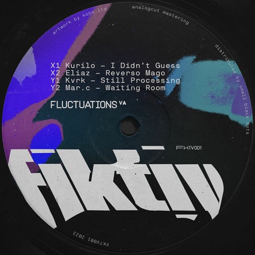 Kurilo / Eliaz / Kvrk / mar.c - Fluctuations V.A. [FKTV001]
