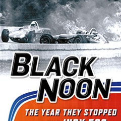 Access EBOOK 🖍️ Black Noon: The Year They Stopped the Indy 500 by  Art Garner [KINDL