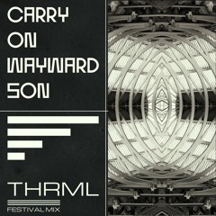 Kansas - Carry On Wayward Son (THRML Festival Mix)[FREE DOWNLOAD]