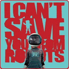 I Can't Save You From Robots