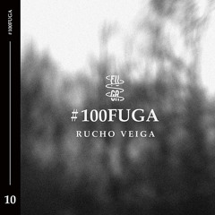 100FUGA10 ∿ Rucho Veiga