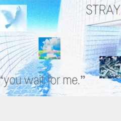 YOU WAIT FOR ME