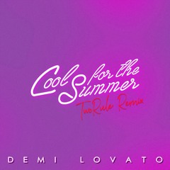 Demi Lovato - Cool For The Summer (TwoRule Remix)