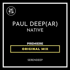 DHI-PREMIERER-Paul Deep (AR) - Native (Original Mix) [Serendeep]