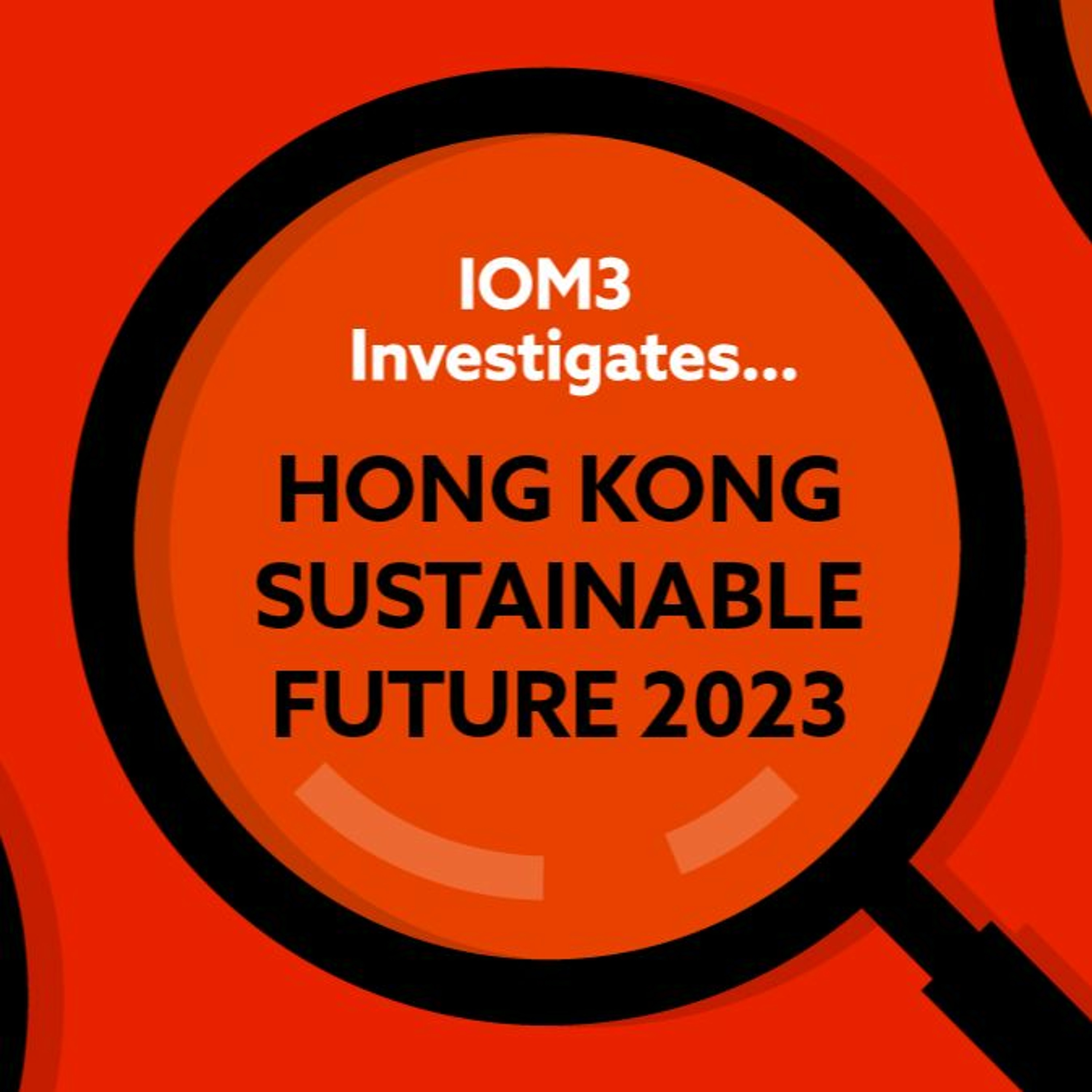 IOM3 Investigates... Hong Kong Sustainable Future 2023