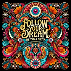 Ne Yam & Nikita - Follow Your Dream (Original Mix) [X7M BLAZE]
