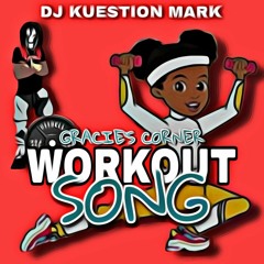 Gracie's Corner - Workout Song (Jamming Mix) DJ KUESTION MARK