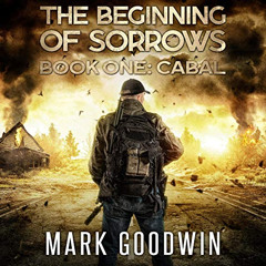 [FREE] EPUB 💘 The Beginning of Sorrows: Cabal, Book 1 by  Mark Goodwin,Kevin Pierce,