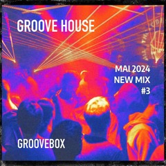GrooveBox - Groove House DJ Set #003