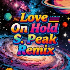 Love On Hold (S. Peak Hold Remix) Lucas & Steve