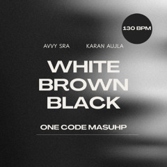 White Brown Black (One Code Mashup)