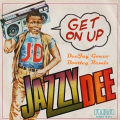 Jazzy Dee - Get On Up (DeeJay Gonzo Bootleg Remix)