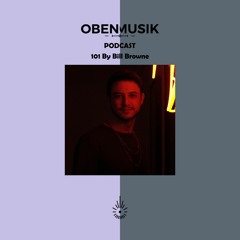 Obenmusik Podcast 101 By Bill Browne