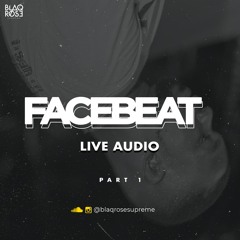 FACEBEAT LIVE AUDIO (PART 1)