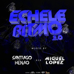 SET ECHELE RITMO 2.0 SANTIAGO HENAO B2B MIGUEL LOPEZ