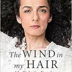 [PDF] Read The Wind in My Hair: My Fight for Freedom in Modern Iran by VIRAGO