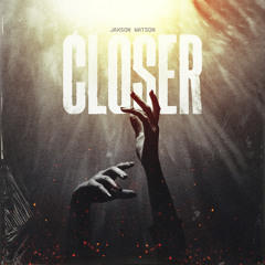 Jaxson Watson - Closer