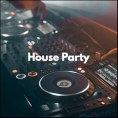 House Party 2 (DJ Friendly)
