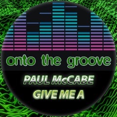 Paul McCabe - Give Me A (RELEASED 28 July 2023)