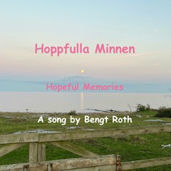 Hoppfulla Minnen - 2024-11-19 15.10 (Hopeful Memories) Lyrics in English in description below.