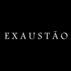 EXAUSTÃO