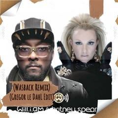 Will I Am & Britney Spears - Scream & Shout (Wasback Remix) (Gregor le DahL Edit)